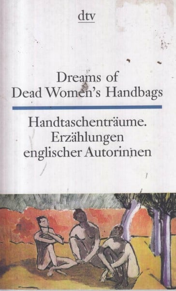 Dreams of Dead Women's Handbags - Handtaschenträume: Erzählungen britischer Autorinnen (dtv zweisprachig)