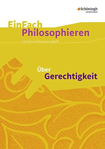 EinFach Philosophieren: Über Gerechtigkeit (EinFach Philosophieren: Unterrichtsmodelle)