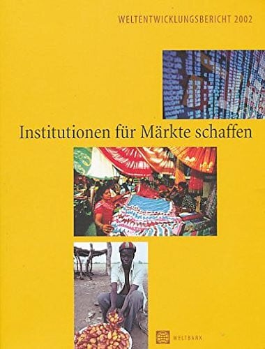 Weltentwicklungsbericht 2002: Institutionen für Märkte schaffen