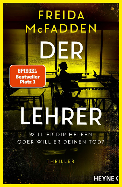Der Lehrer – Will er dir helfen oder will er deinen Tod?: Thriller - Von der Autorin des Weltbestsellers »Wenn sie wüsste«. - Ein Nr. 1 SPIEGEL-Bestseller der aktuell erfolgreichsten Spannungsautorin!