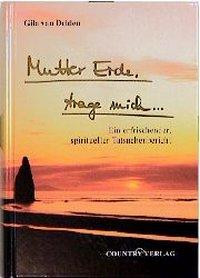 Mutter Erde, trage mich...