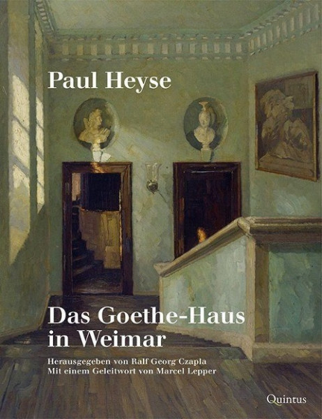 Paul Heyse: Das Goethe-Haus in Weimar