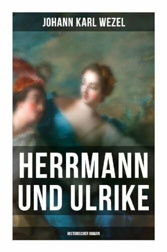 Herrmann und Ulrike: Historischer Roman