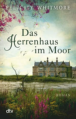 Das Herrenhaus im Moor: Roman