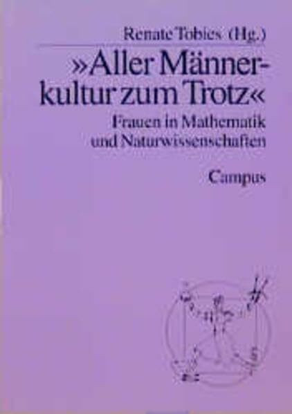 »Aller Männerkultur zum Trotz«: Frauen in Mathematik und Naturwissenschaften