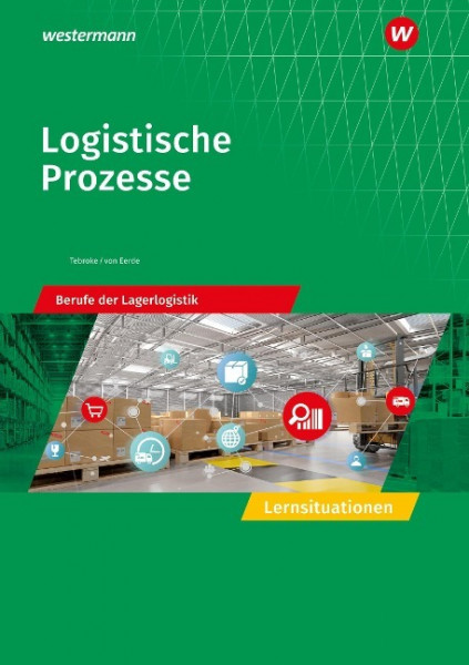 Logistische Prozesse. Berufe der Lagerlogistik: Lernsituationen