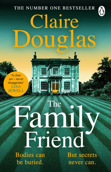 The Family Friend: The dark and addictive new thriller about murder, memory and the secrets that won’t stay hidden ― from the No. 1 Sunday Times bestselling author