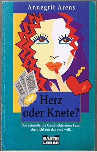 Herz oder Knete? (Allgemeine Reihe. Bastei Lübbe Taschenbücher)