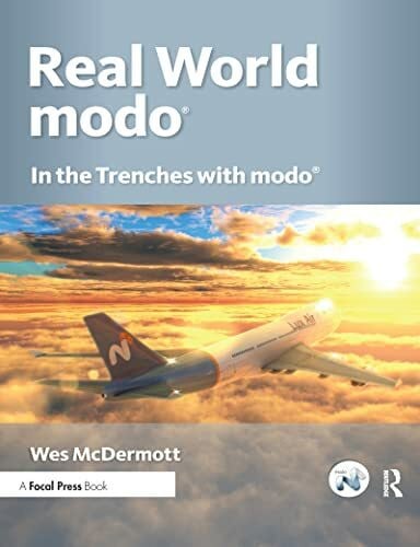 Real World modo: The Authorized Guide: In the Trenches with Modo