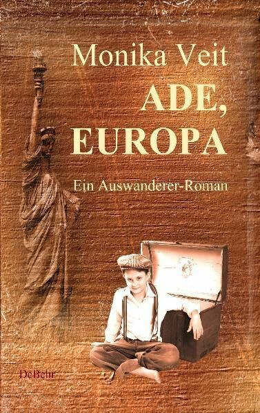 Ade Europa - Historischer Auswanderer-Roman: Ein Auswanderer-Roman