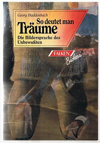 So deutet man Träume. Die Bildersprache des Unbewußten.