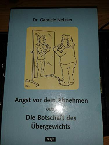 Angst vor dem Abnehmen oder Die Botschaft des Übergewichts