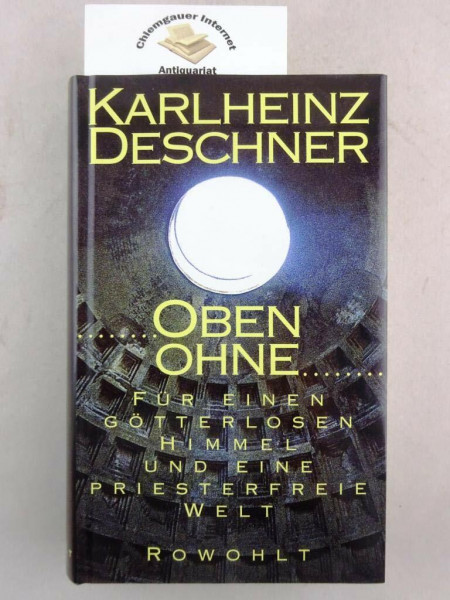 Oben ohne. Für einen götterlosen Himmel und eine priesterfreie Welt.