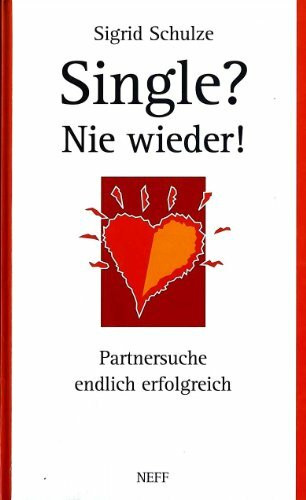 Single? Nie wieder. Partnersuche endlich erfolgreich