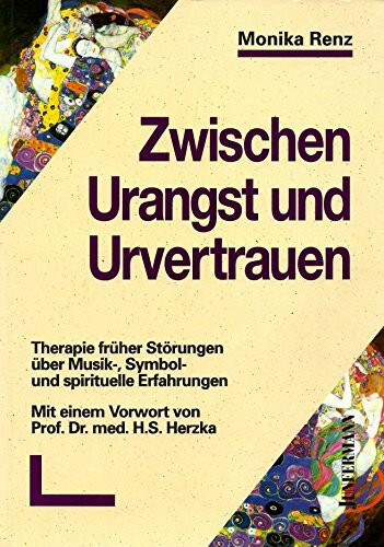 Zwischen Urangst und Urvertrauen: Therapie früher Störungen über Musik-, Symbol- und spirituelle Erfahrungen