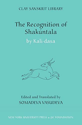 The Recognition of Shakuntala: Kashmir Recension (Clay Sanskrit Library, Band 62)