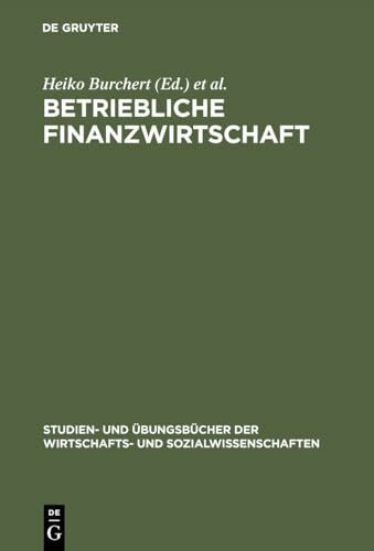 Betriebliche Finanzwirtschaft: Aufgaben und Lösungen (Studien- und Übungsbücher der Wirtschafts- und Sozialwissenschaften)