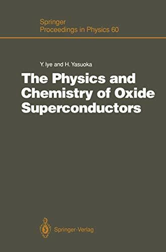 The Physics and Chemistry of Oxide Superconductors: Proceedings of the Second ISSP International Symposium, Tokyo, Japan, January 16 – 18, 1991 (Springer Proceedings in Physics, Band 60)
