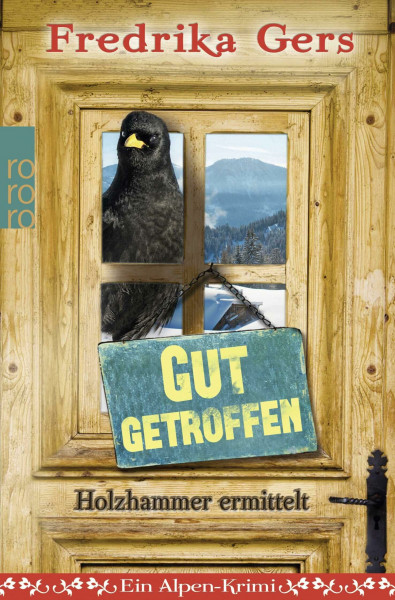 Gut getroffen: Ein Alpen-Krimi (Holzhammer ermittelt, Band 3)