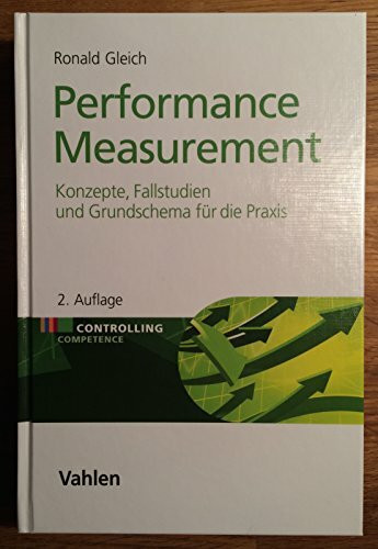 Performance Measurement: Konzepte, Fallstudien und Grundschema für die Praxis