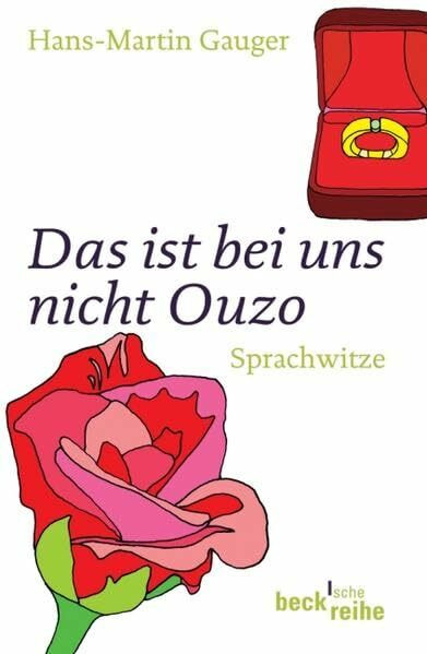Das ist bei uns nicht Ouzo!: Sprachwitze (Beck'sche Reihe)