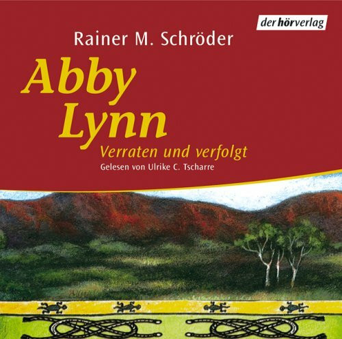 Abby Lynn - Verraten und verfolgt (3): Autorisierte Lesefassung