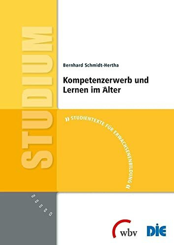 Kompetenzerwerb und Lernen im Alter (Studientexte für Erwachsenenbildung)