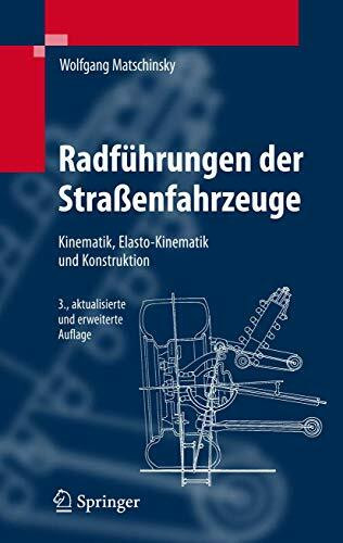 Radführungen der Straßenfahrzeuge: Kinematik, Elasto-Kinematik und Konstruktion