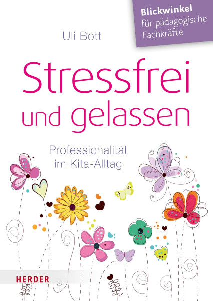 Stressfrei und gelassen. Professionalität im Kita-Alltag