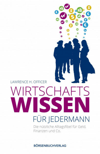 Wirtschaftswissen für jedermann: Die nützliche Alltagsfibel für Geld, Finanzen und Co.