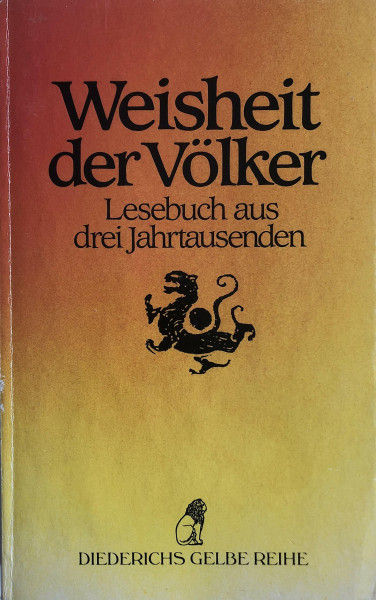 Weisheit der Völker. Lesebuch aus drei Jahrtausenden