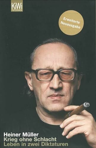 Krieg ohne Schlacht: Leben in zwei Diktaturen. Erweiterte Neuausgabe | Autobiografie des Georg-Büchner-Preisträgers – Leben und Theater zwischen DDR und Wende