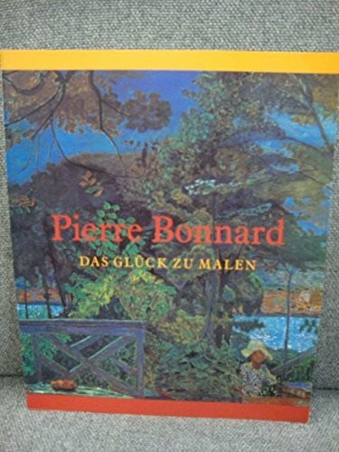 Pierre Bonnard, das Glück zu malen