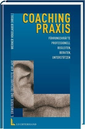 Coaching-Praxis: Führungskräfte professionell begleiten, beraten, unterstützen