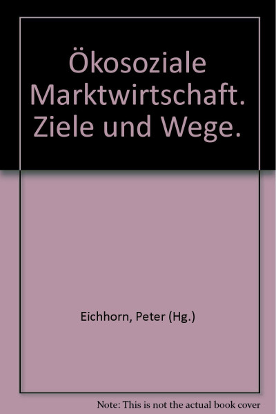 Ökosoziale Marktwirtschaft: Ziele und Wege