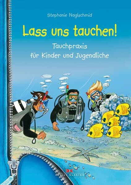 Lass uns tauchen!: Tauchpraxis für Kinder und Jugendliche