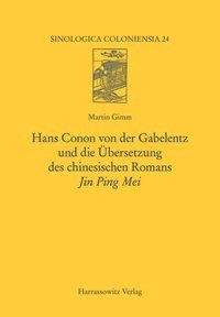 Hans Conon von der Gabelentz und die Übersetzung des chinesischen Romans Jin Ping Mei