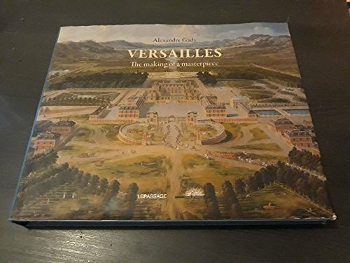 versailles the making of a masterpiece