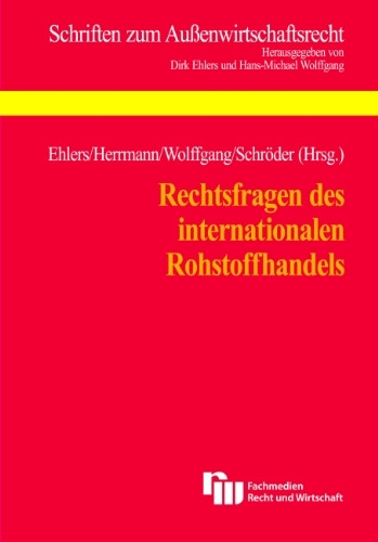 Rechtsfragen des internationalen Rohstoffhandels: Tagungsband zum 16. Münsteraner Außenwirtschaftsrechtstag 2011 (Schriften zum Aussenwirtschaftsrecht)