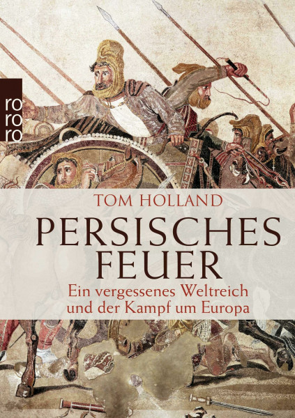 Persisches Feuer: Ein vergessenes Weltreich und der Kampf um Europa