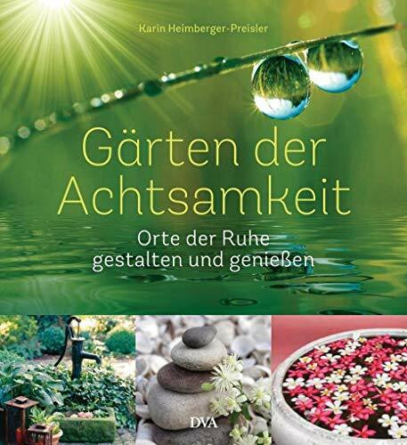 Gärten der Achtsamkeit: Orte der Ruhe gestalten und genießen