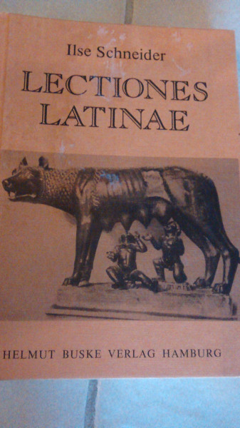 Lectiones Latinae. Lateinisches Lehrbuch für Erwachsene mit einem grammatischen Anhang und einem Schlüssel zu den Übungen