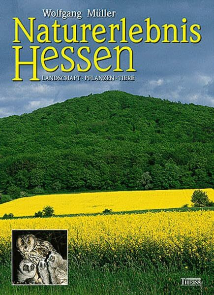 Naturerlebnis Hessen: Landschaft - Pflanzen - Tiere