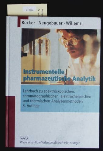 Instrumentelle pharmazeutische Analytik: Lehrbuch zu spektroskopischen, chromatographischen, elektrochemischen und thermischen Analysenmethoden