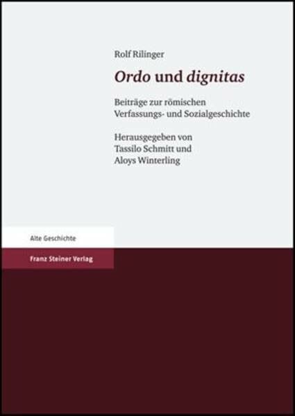 Ordo und dignitas: Beiträge zur römischen Verfassungs- und Sozialgeschichte: Beitrage Zur Romischen Verfassungs- Und Sozialgeschichte