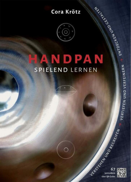 Handpan spielend lernen: Verstehen und begreifen - vertiefen und verfeinern - entdecken und gestalten