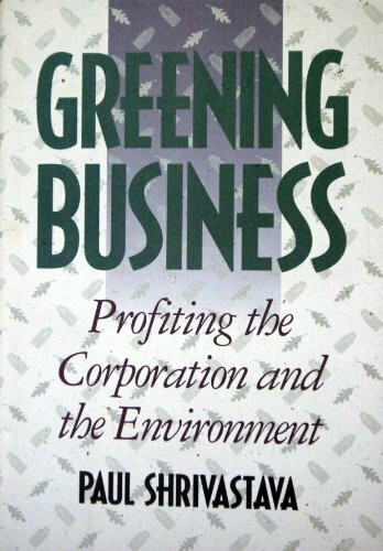 Greening Business: Sustaining the Corporation and the Environment