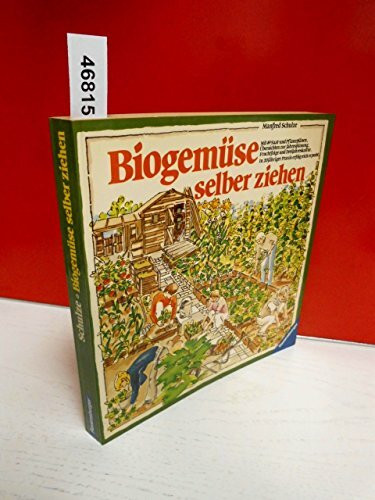 Biogemüse selber ziehen: Mit 49 Saat- und Pflanzenplänen, Übersichten zur Jahresplanung, Fruchtfolge und Dreijahreskultur. In 20jähriger Praxis erprobt