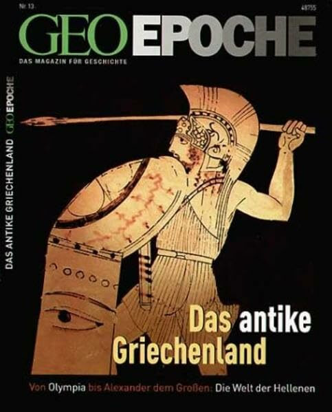 Geo Epoche 13/04: Das antike Griechenland - Von Olympia bis Alexander dem Großen: Die Welt der Hellenen