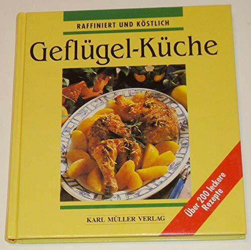 Geflügel- Küche. Über 200 leckere Rezepte